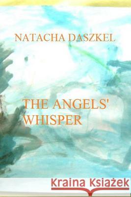 The Angels' Whisper Natacha Daszkel 9781532851445