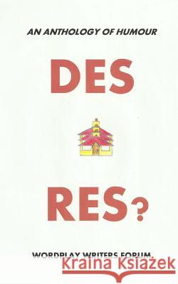 Des Res?: An Anthology of Humour Wordplay Writers' Forum Patrick, Ba Campbell Nigel Grundey 9781532852350 Createspace Independent Publishing Platform