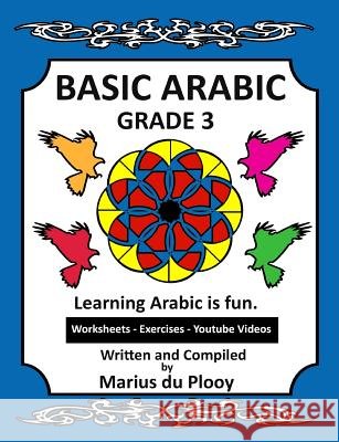 Basic Arabic Grade 3: Learning Arabic as a second language Plooy, Marius Du 9781532855757