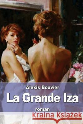 La Grande Iza Alexis Bouvier 9781532856501