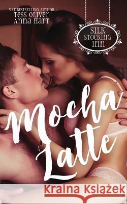 Mocha Latte Tess Oliver Anna Hart 9781532856594 Createspace Independent Publishing Platform