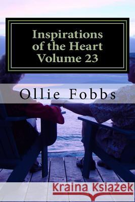 Inspirations of the Heart Volume 23: Faith Inspired Poetry Dr Ollie B. Fobb 9781532857362 Createspace Independent Publishing Platform