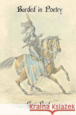 Barded in Poetry Cari Reid 9781532859021 Createspace Independent Publishing Platform