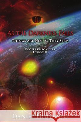 As The Darkness Falls: Things Are Not As They Seem Holdings, Daniel 9781532859618