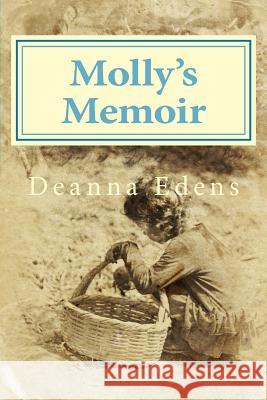 Molly's Memoir Deanna Edens 9781532860454 Createspace Independent Publishing Platform