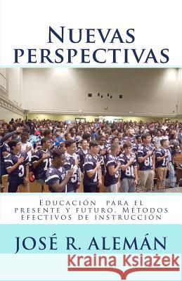 Nuevas perspectivas: Educación para el presente y futuro. Métodos efectivos de instrucción Ruiz, Elvys 9781532861376 Createspace Independent Publishing Platform