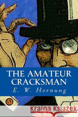 The Amateur Cracksman E. W. Hornung Yordi Abreu 9781532861543 Createspace Independent Publishing Platform