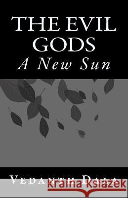 The Evil Gods Vedanth Dala 9781532861659 Createspace Independent Publishing Platform