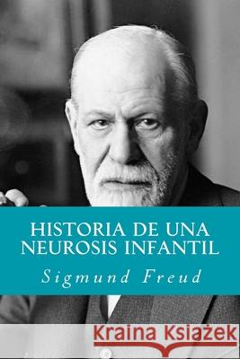 Historia de una Neurosis Infantil (Spanish Edition) Sigmund Freud 9781532861833 Createspace Independent Publishing Platform