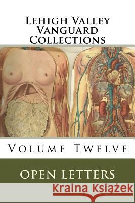 Lehigh Valley Vanguard Collections Volume TWELVE: Open Letters Yodi Vaden Molyneux Thovaerin Cleveland Wall 9781532862601 Createspace Independent Publishing Platform