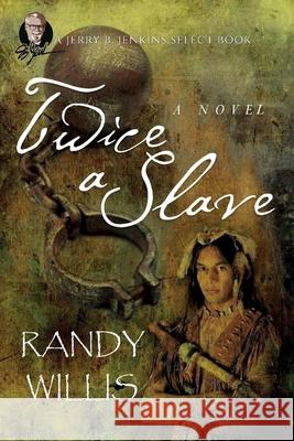 Twice a Slave Sammy Tippit Randy Willis 9781532862649 Createspace Independent Publishing Platform