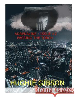 Adrenaline Issue #2: Passing the Torch Hughie Gibson 9781532862908 