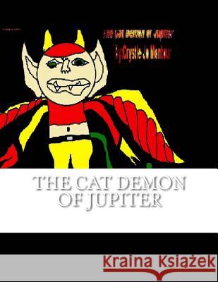 The Cat Demon of Jupiter: By: Crystle Jo Montour Crystle Jo Montour 9781532863523 Createspace Independent Publishing Platform