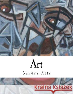 Art Sandra Atis S. Atis 9781532864032 Createspace Independent Publishing Platform