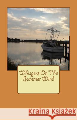 Whispers on the Summer Wind Tonya M. Borah 9781532864278 Createspace Independent Publishing Platform