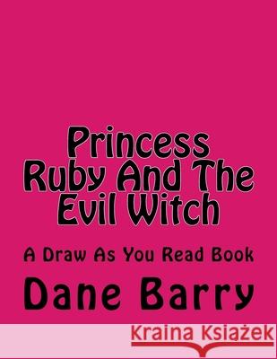 Princess Ruby And The Evil Witch Dane Barry 9781532866449 Createspace Independent Publishing Platform