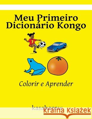 Meu Primeiro Dicionario Kongo: Colorir e Aprender Kasahorow 9781532866852 Createspace Independent Publishing Platform