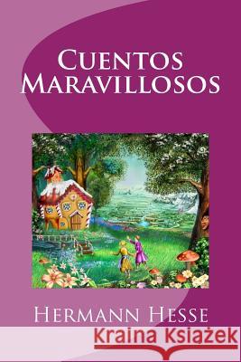 Cuentos Maravillosos Hermann Hesse Edinson Saguez 9781532869983 Createspace Independent Publishing Platform