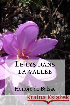 Le lys dans la vallee De Balzac, Honore 9781532870026 Createspace Independent Publishing Platform