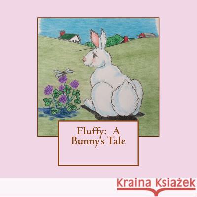 Fluffy: A Bunny's Tale Jody Perkins Dave Shaw 9781532870118