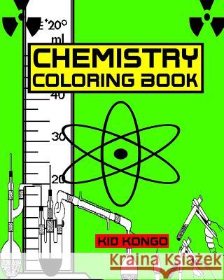 Chemistry Coloring Book Kid Kongo 9781532874246 Createspace Independent Publishing Platform