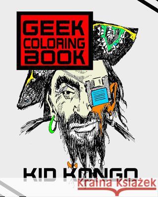 Geek Coloring Book Kid Kongo 9781532874796 Createspace Independent Publishing Platform