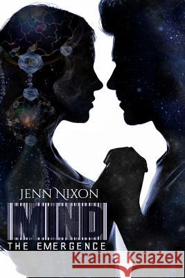 Mind: The Emergence Jenn Nixon 9781532875076 Createspace Independent Publishing Platform