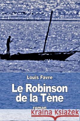 Le Robinson de la Tène Favre, Louis 9781532875779
