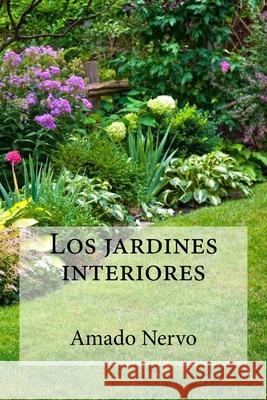 Los jardines interiores Edibooks                                 Amado Nervo 9781532875793 Createspace Independent Publishing Platform