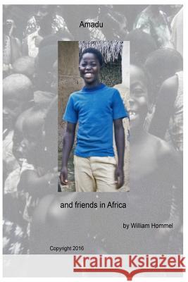 Amadu and Friends in Africa William L. Hommel 9781532877087