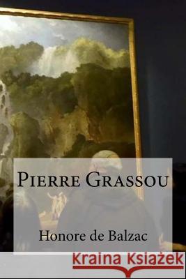 Pierre Grassou Honore D Edibooks 9781532878268 Createspace Independent Publishing Platform