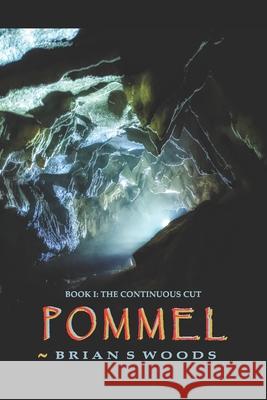 The Continuous Cut: POMMEL Trilogy Brian S Woods 9781532885396