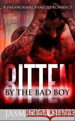 Bitten By The Bad Boy White, Jasmine 9781532885785 Createspace Independent Publishing Platform