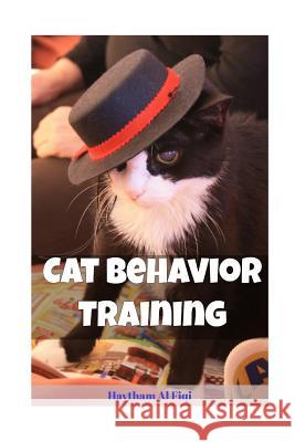 Cat Behavior Training Haytham Al Fiqi 9781532888090 Createspace Independent Publishing Platform