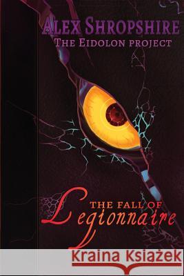 The Fall of Legionnaire: The Eidolon Project Jayna Shropshire Alex Shropshire 9781532890451