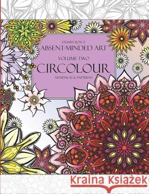 Circolour: Mandalas & Patterns Stuart Royce Stuart Royce 9781532890529 Createspace Independent Publishing Platform