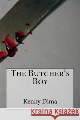 The Butcher's Boy Kenny Dima 9781532892301 Createspace Independent Publishing Platform