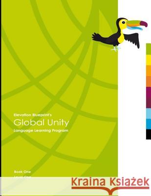 Elevation Blueprint's Global Unity: Book One Level One Courtney Thomas Gregory Frade Melissa Sawyer 9781532893889 Createspace Independent Publishing Platform