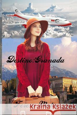 Destino: Granada Teresa Mate 9781532895135 Createspace Independent Publishing Platform