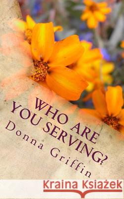 Who are you serving? Donna Griffin 9781532897627