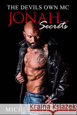 Jonah...Secrets: The Devil's Own MC Michelle Presley 9781532897917