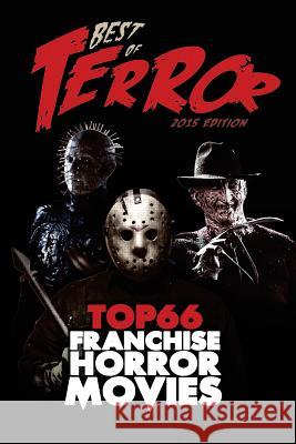 Best of Terror 2015: Top 66 Franchise Horror Movies Steve Hutchison (The Open University, UK.) 9781532898099 Createspace Independent Publishing Platform