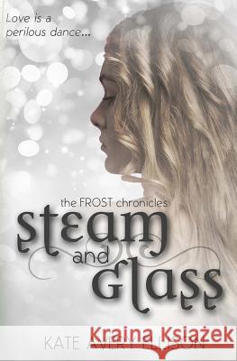 Steam and Glass Kate Avery Ellison 9781532898907 Createspace Independent Publishing Platform