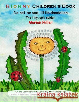 Do not be sad, little dandelion: The tiny, ugly spider Kailuweit, Conny 9781532900181 Createspace Independent Publishing Platform