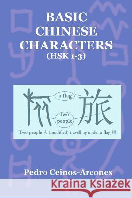 Basic Chinese Characters (Hsk 1-3) MR Pedro Ceinos-Arcones MS Hua Wei 9781532900266