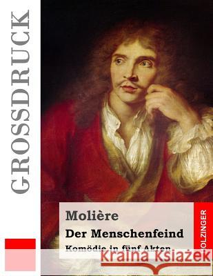 Der Menschenfeind (Großdruck): Komödie in fünf Akten Fulda, Ludwig 9781532900556 Createspace Independent Publishing Platform