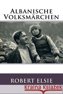 Albanische Volksmärchen Elsie, Robert 9781532901959