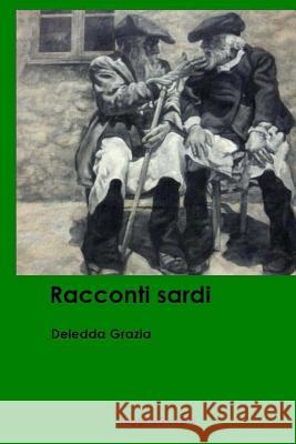 Racconti sardi Leggeregiovane, Deledda Grazia 9781532902321 Createspace Independent Publishing Platform