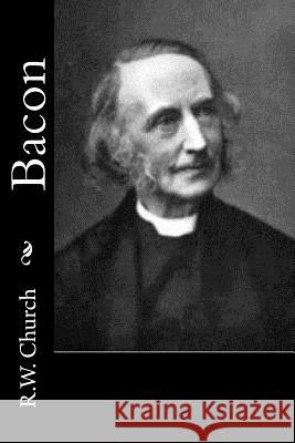 Bacon R. W. Church 9781532903090 Createspace Independent Publishing Platform