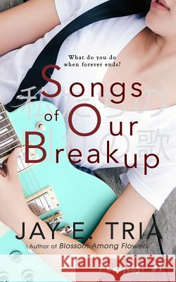 Songs of Our Breakup Jay E. Tria 9781532903144